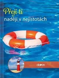 Přeji ti naději v nejistotách - autor neuvedený