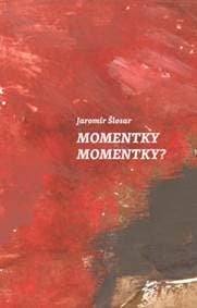 Momentky Momentky? - Jaromír Šlosar 1