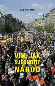 Vím, jak sjednotit národ - Lubomír Man 1