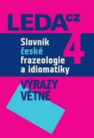 Slovník české frazeologie a idiomatiky 4 – Výrazy větné - Čermák a kolektiv František