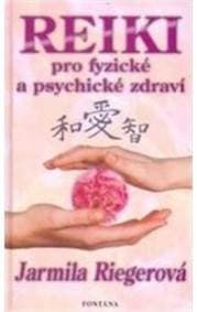 Reiki pro fyzické a psychické zdraví - Jarmila Riegrová 1