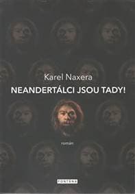 Neandertálci jsou tady! - Naxera Karel 1