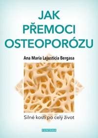 Jak přemoci osteoporózu - Anna Maria Lajusticia Bergasa