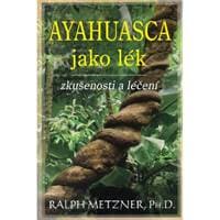 Ayahuasca jako lék - Ralph Metzner 1