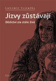 Jizvy zůstávají - Dědictví zla stále živé - Vejražka Lubomír 1