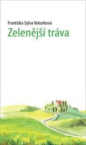 Zelenější tráva - Františka Vokurková Sylva 1
