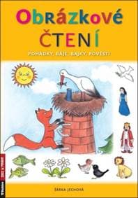 Obrázkové čtení - Pohádky, báje, bajky, pověsti - Šárka Jechová 1