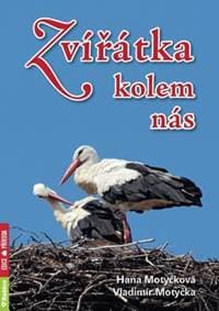 Zvířátka kolem nás - Hana Motyčková, Vladimír Motyčka