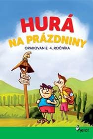 Hurá na prázdniny Opakovanie 4. ročníka - Petr Šulc, Adriana Gočová 1