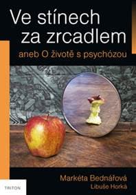 Ve stínech za zrcadlem aneb O životě s psychózou - Bednářová Markéta 1