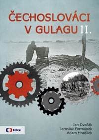 Čechoslováci v Gulagu II. - Jan Dvořák, Jaroslav Formánek, Adam Hradilek 1