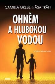 Ohněm a hlubokou vodou - Severský krimiromán - Grebe, Asa Träff Camila 1