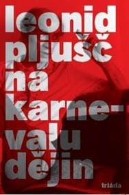 Na karnevalu dějin - Leonid Pljušč 1