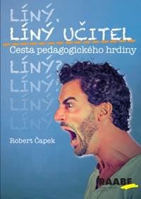 Líný učitel Cesta pedagogického hrdiny - Robert Čapek 1