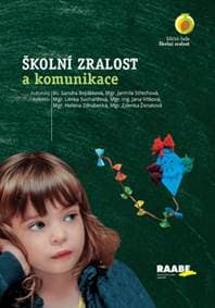 Školní zralost a komunikace - Sandra Bejdáková, Jarmila Střechová, Lenka Suchardová, Jana Vítková, Helena Z...