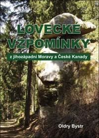 Lovecké vzpomínky z jihozápadní Moravy a České Kanady - Oldry Bystrc
