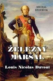 Železný maršál Louis Nicolas Davout - Šťovíček Michal 1