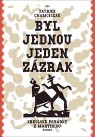 Byl jednou jeden zázrak - Patrick Chamoiseau 1