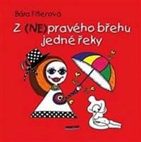 Z (NE)pravého břehu jedné řeky - Bára Fišerová 1