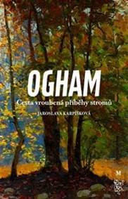 Ogham Cesta vroubená příběhy stromů - Jaroslava Karpíšková