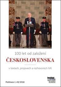 100 let od založení Československa v textech, projevech a rozhovorech IVK - autor neuvedený 1