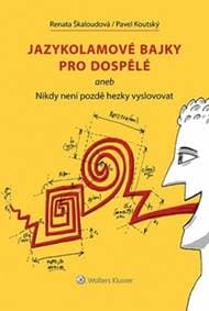 Jazykolamové bajky pro dospělé - Renata Škaloudová, Pavel Koutský