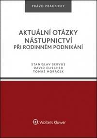 Aktuální otázky nástupnictví při rodinném podnikání - Stanislav Servus, David Elischer, Tomáš Horáček