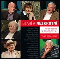 Staří a nezkrotní - Rozhovory s osobnostmi - Karásková Ivana 1
