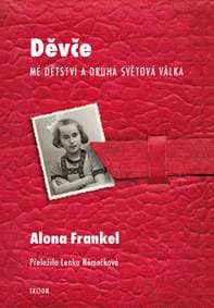 Děvče - Mé dětství a druhá světová válka - Frankelová Alona 1