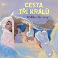 Cesta tří králů - Oldřich Selucký 1