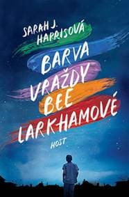 Barva vraždy Bee Larkhamové - Harris Sarah J. 1