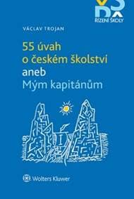55 úvah o českém školství aneb Mým kapitánům - Václav Trojan 1