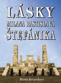 Lásky M. R. Štefánika - Kovarčíková Blanka