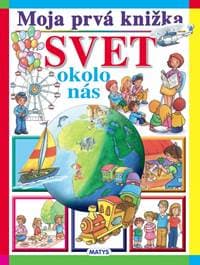 Moja prvá knižka - Svet okolo nás - autor neuvedený 1