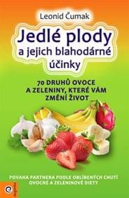 Jedlé plody a jejich blahodárné účinky - Leonid Čumak