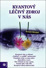 Kvantový léčivý zdroj v nás - Arnold Mindell 1