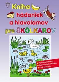 Kniha hádaniek a hlavolamov pre škôlkarov - Kolektív autorov