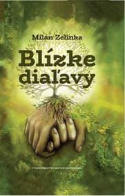 Blízke diaľavy - Zelinka Milan