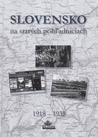 Slovensko na starých pohľadniciach 1918 - 1939 - Ján Hanušin, Daniel Kollár, Ján Lacika