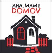 Aha,mami! DOMOV - Rabčanová Elena