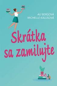 Skrátka sa zamilujte - Bergová, Michelle Kalusová Ali 1
