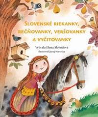 Slovenské riekanky, rečňovanky, veršovanky a vyčitovanky - Slobodová Elena 1