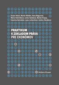 Praktikum k základom práva pre ekonómov - Dušan Holub, Martin Winkler, Hana Magurová