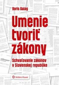 Umenie tvoriť zákony Schvaľovanie zákonov v SR - Boris Balog