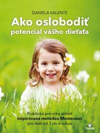 Ako oslobodit potenciál vášho dieťaťa od 3-6 rokov - Daniela Valente
