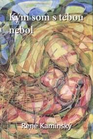 Kým som s tebou nebol - Kaminský René