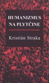 Humanizmus na plytčine - Straka Kristián