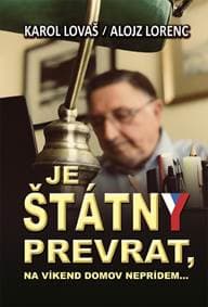 Je štátny prevrat, na víkend domov neprídem... - Lovaš, Alojz Lorenc Karol