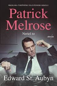 Patrick Melrose: Nerieš to - Edward St. Aubyn