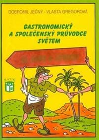 Gastronomický a společenský průvodce světem II. Afrika a Asie - Dobromil Ječný, Vlasta Gregorová 1